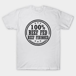 100% Beef Fed Beef Finished T-Shirt